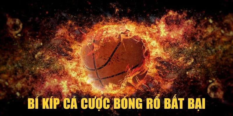 Bí kíp cá cược bóng rổ bất bại