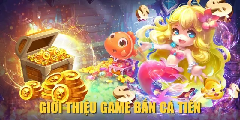 Giới thiệu game Bắn Cá Tiên
