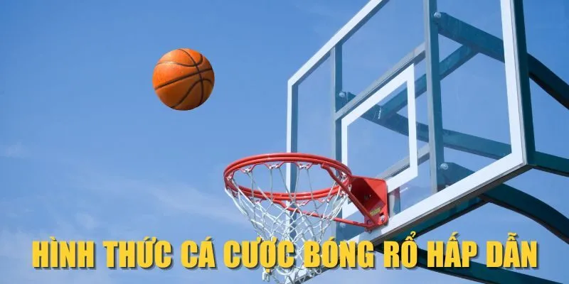 Hình thức cá cược bóng rổ hấp dẫn