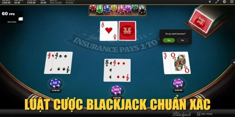 Luật cược Blackjack chuẩn xác